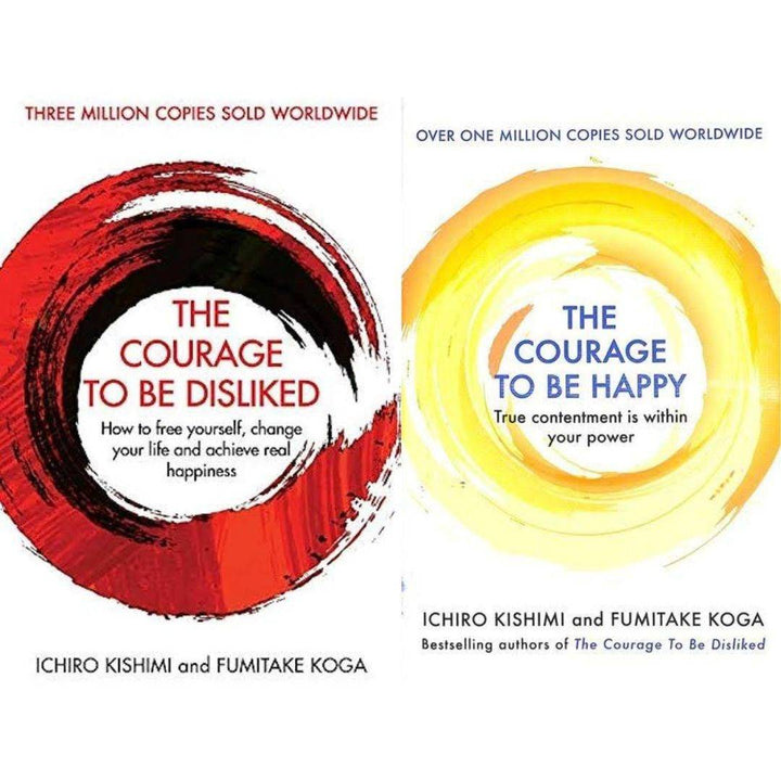 Courage to be Disliked + Courage to be Happy by Ichirou Kishimi & Fumitake Koga
