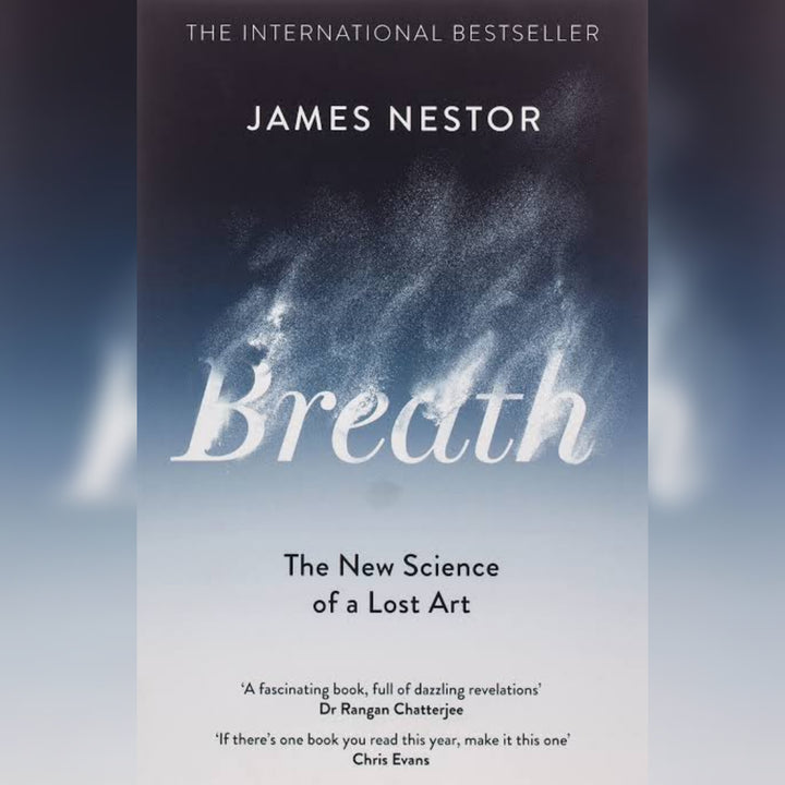 Breath: The New Science of a Lost Art by James Nestor