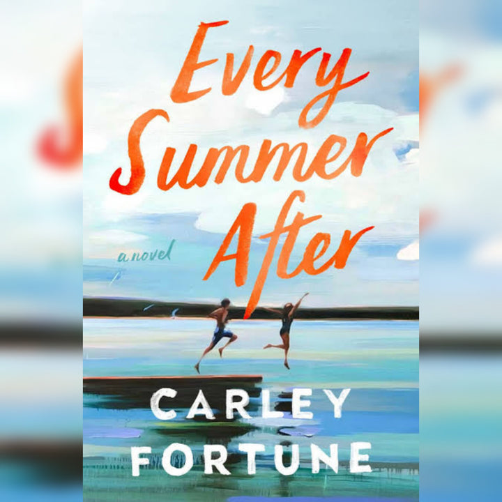 Every Summer After by Carley Fortune