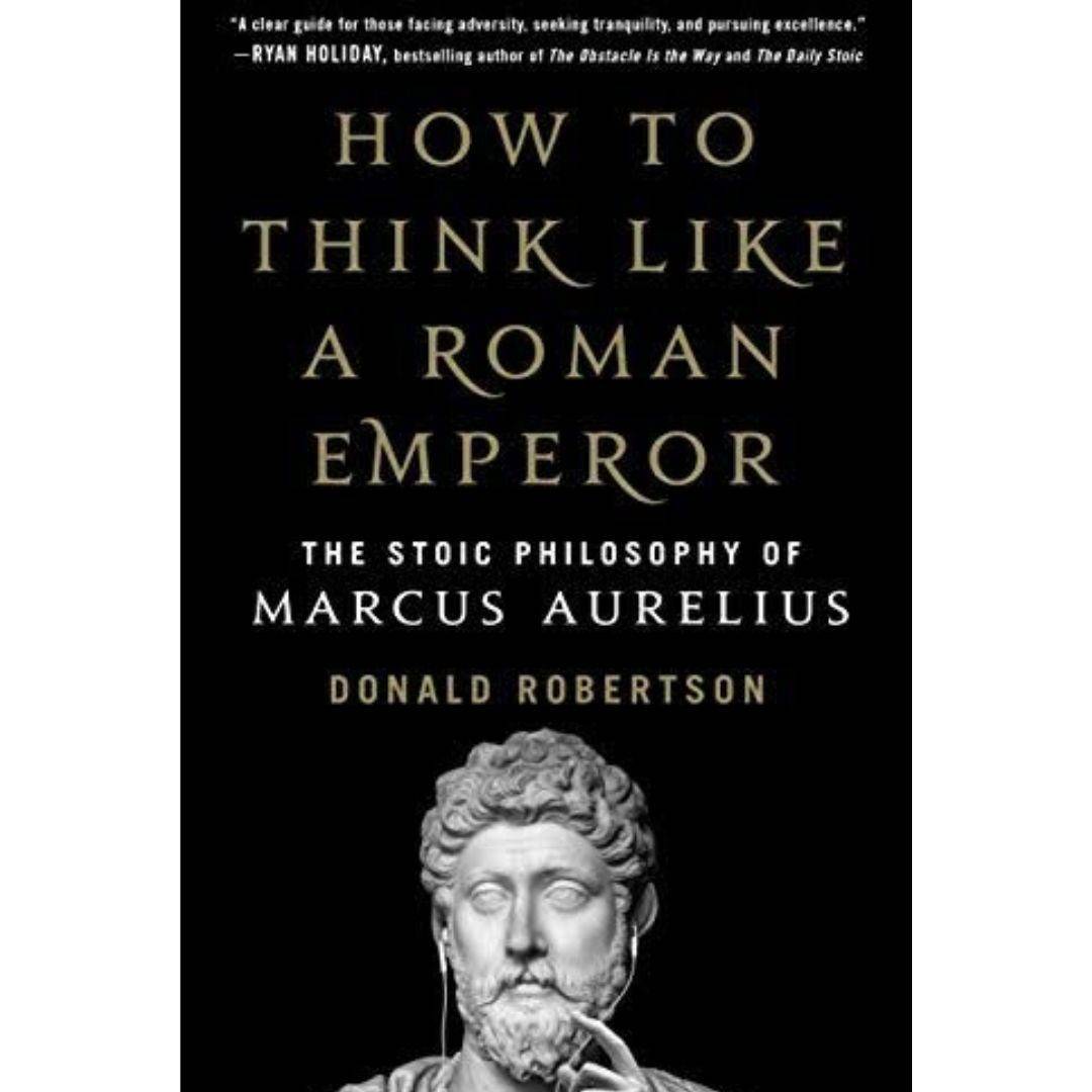 How to Think Like a Roman Emperor: The Stoic Philosophy of Marcus Aurelius
Book by Donald Robertson