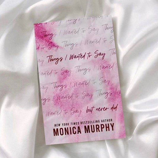 Things I Wanted to Say (Book 1 of 5: Lancaster Prep) by Monica Murphy