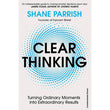 Clear Thinking: Turning Ordinary Moments Into Extraordinary Results Book by Shane Parrish