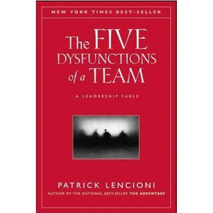 The Five Dysfunctions of a Team by Patrick Lencioni