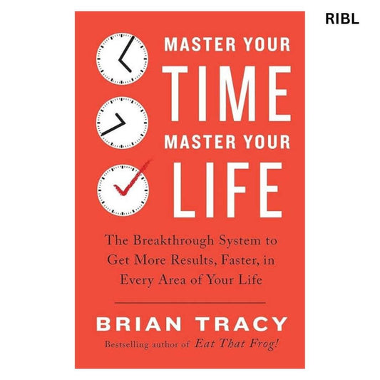 Master Your Time, Master Your Life by Brian Tracy