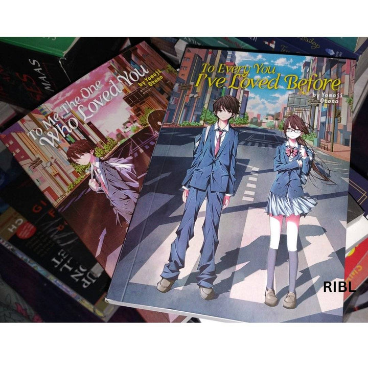 To Me, The One Who Loved You + To Every You I've Loved Before (Light Novel) by Yomoji Otono