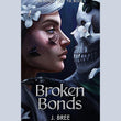 Broken Bonds (The Bonds that Tie, #1) by J. Bree