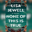None of This Is True: A Novel Book by Lisa Jewell