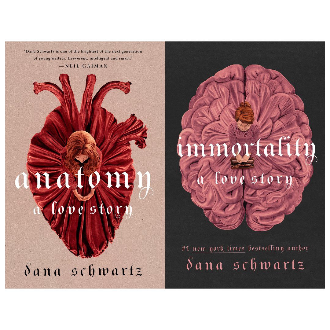 Anatomy a love story + Immortality a love story by Dana Schwartz