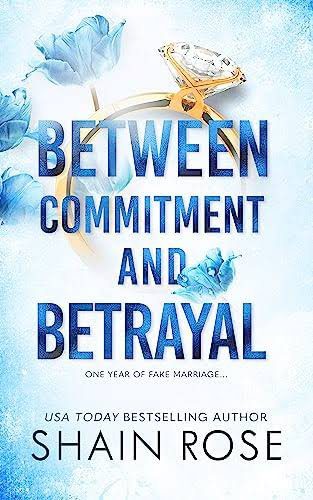 Between Commitment and Betrayal by Shain Rose