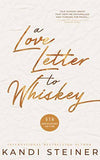 A Love Letter to Whiskey by Kandi Steiner