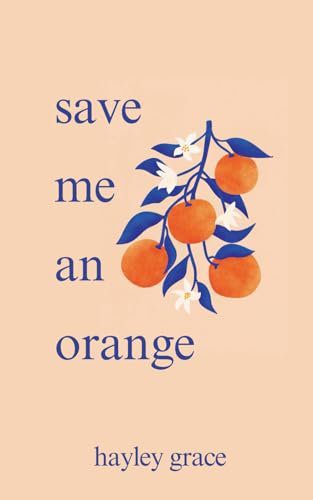 save me an orange by Hayley Grace
