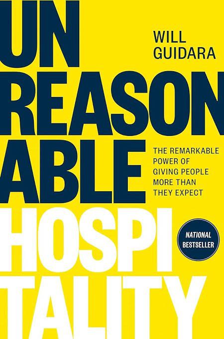 Unreasonable Hospitality: The Remarkable Power of Giving People More Than They Expect Book by Will Guidara
