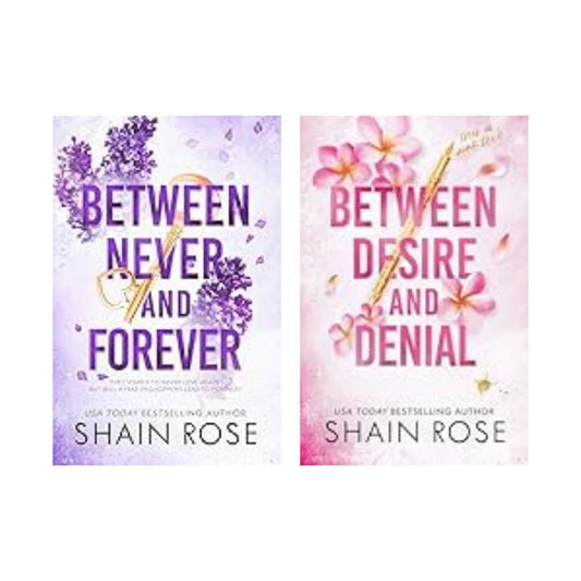Between Never and Forever + Between Desire and Denial by Shain Rose