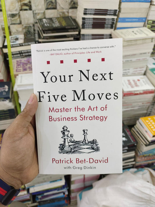 Your Next Five Moves: Master the Art of Business Strategy Book by Greg Dinkin and Patrick Bet-David