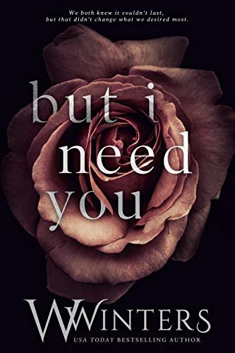 But I Need You (This Love Hurts, #2) by W. Winters