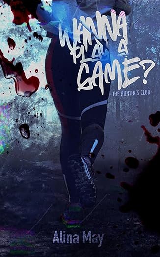 Wanna Play a Game? (The Hunter's Club, #1) by Alina May