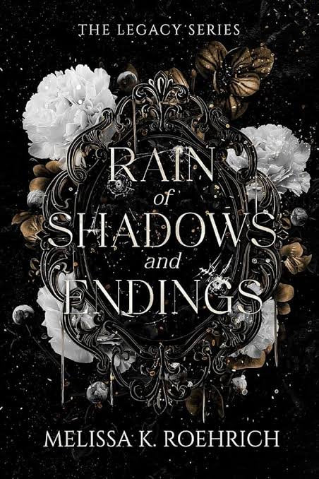 Rain of Shadows and Endings (The Legacy Series) by Melissa K. Roehrich
