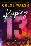 Keeping 13 (Boys of Tommen, #2) by Chloe Walsh