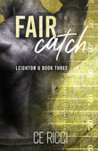 Fair Catch (Leighton U #3) by C.E. Ricci