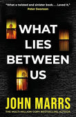 What Lies Between Us by John Marrs