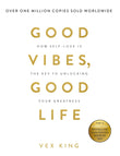 Good Vibes, Good Life: How Self-Love Is the Key to Unlocking Your Greatness Book by Vex King