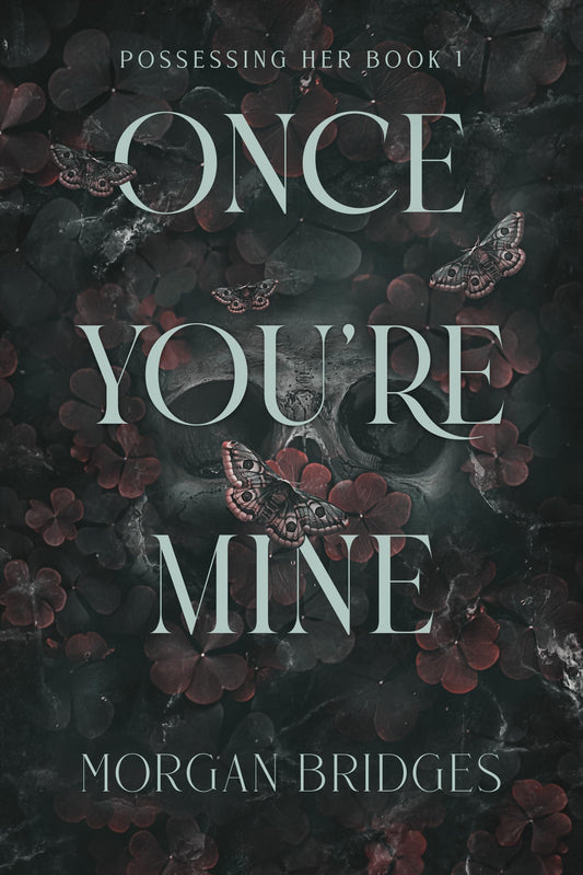 Once You're Mine (Possessing Her, #1) by Morgan Bridges