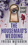 The Housemaid's Wedding (The Housemaid, #2.5) by Freida McFadden