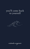 You'll Come Back to Yourself by Michaela Angemeer