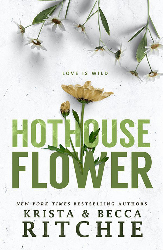 Hothouse Flower (Calloway Sisters, #2) by Krista Ritchie