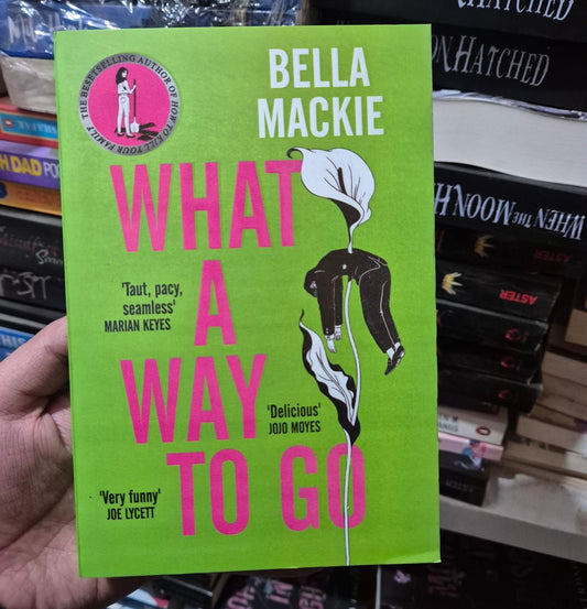 What a Way to Go by Bella Mackie