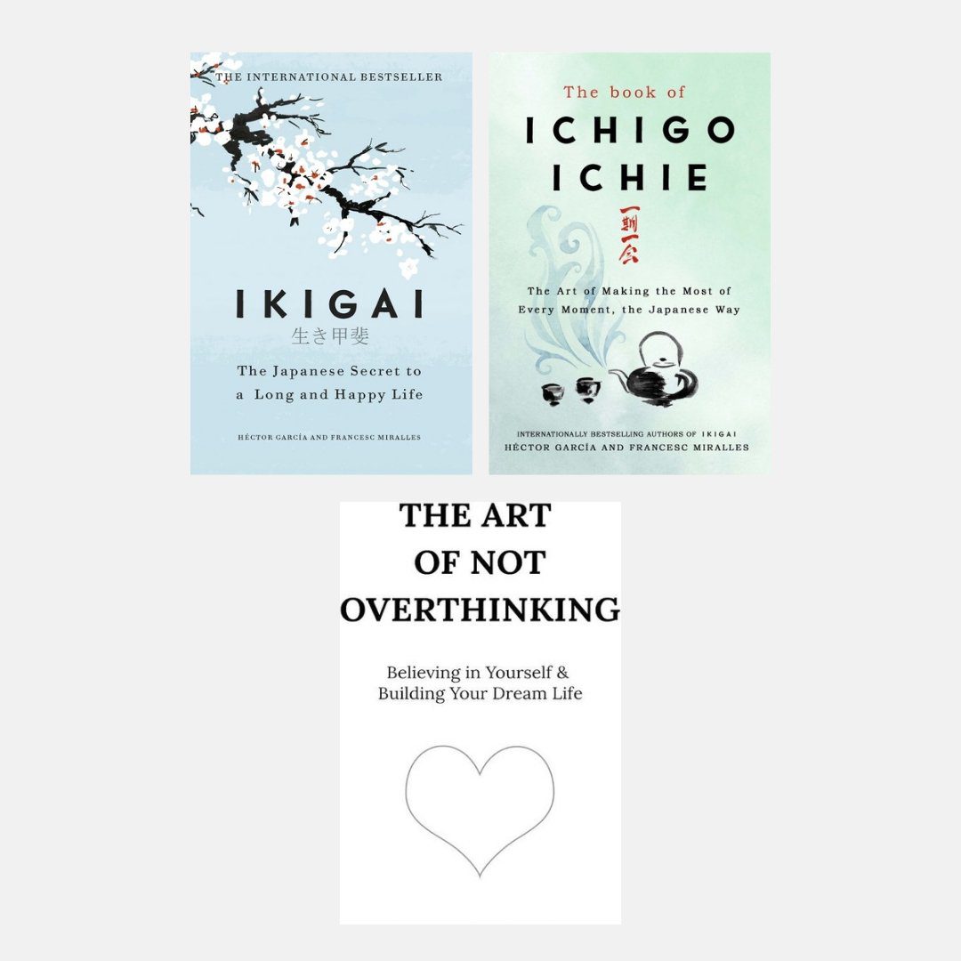 Ikigai + The Book of Ichigo Ichie + The art of not overthinking (Hardcover+paperback)