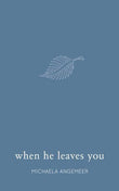 When He Leaves You Book by Michaela Angemeer (Poem Book)