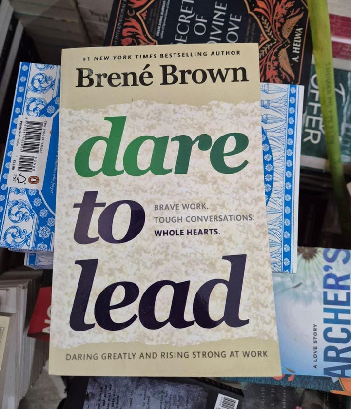 Dare to Lead: Brave Work. Tough Conversations. Whole Hearts. Book by Brené Brown