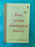 How to Stop Overthinking Forever by Rithvik Singh