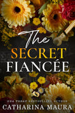 The Secret Fiancée: Lexington and Raya's Story (The Wrong, #5) by Catharina Maura
