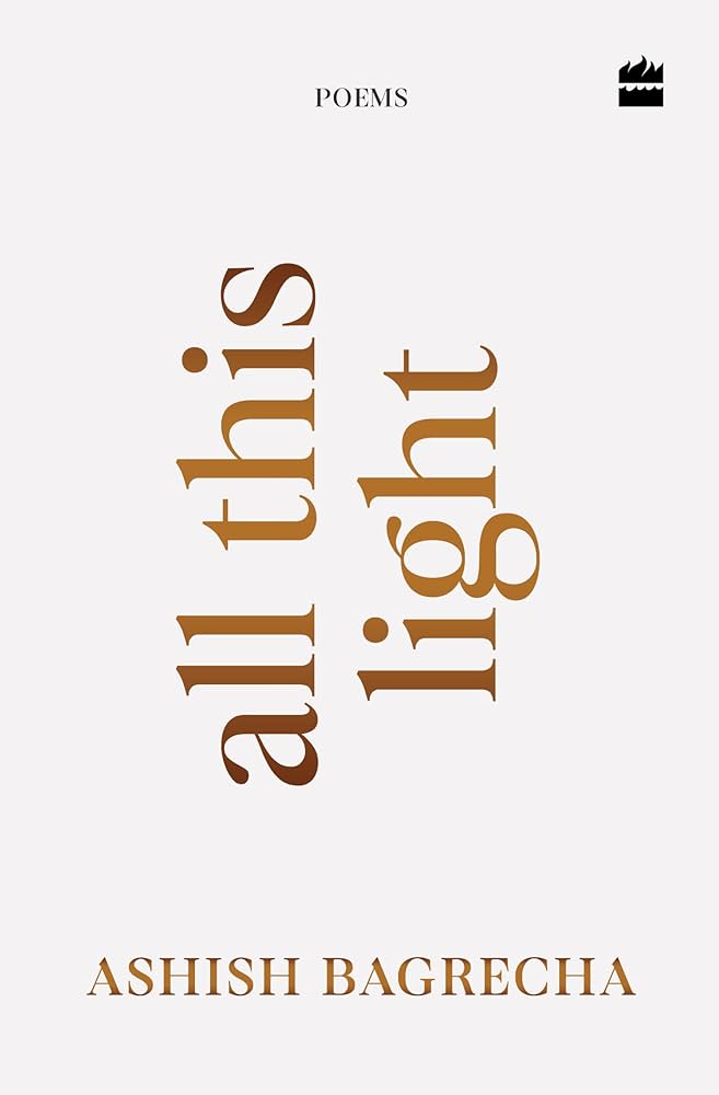 All This Light: Poems by Ashish Bagrecha