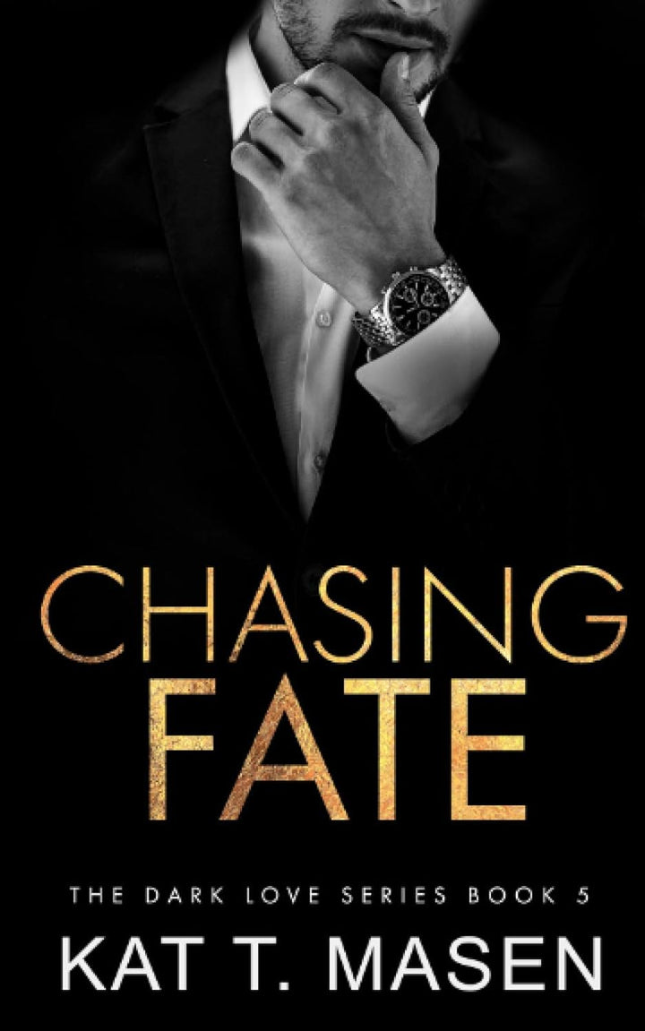 Chasing Fate (Dark Love, #5) by Kat T. Masen