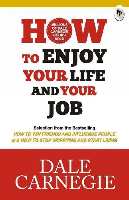 How to Enjoy Your Life and Your Job by Dale Carnegie – Build Happiness & Success (Paperback)