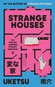 Strange Houses by Uketsu | The Chilling Japanese Mystery Sensation | Translated by Jim Rion