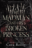 The Madman and His Broken Princess by Cora Reilly