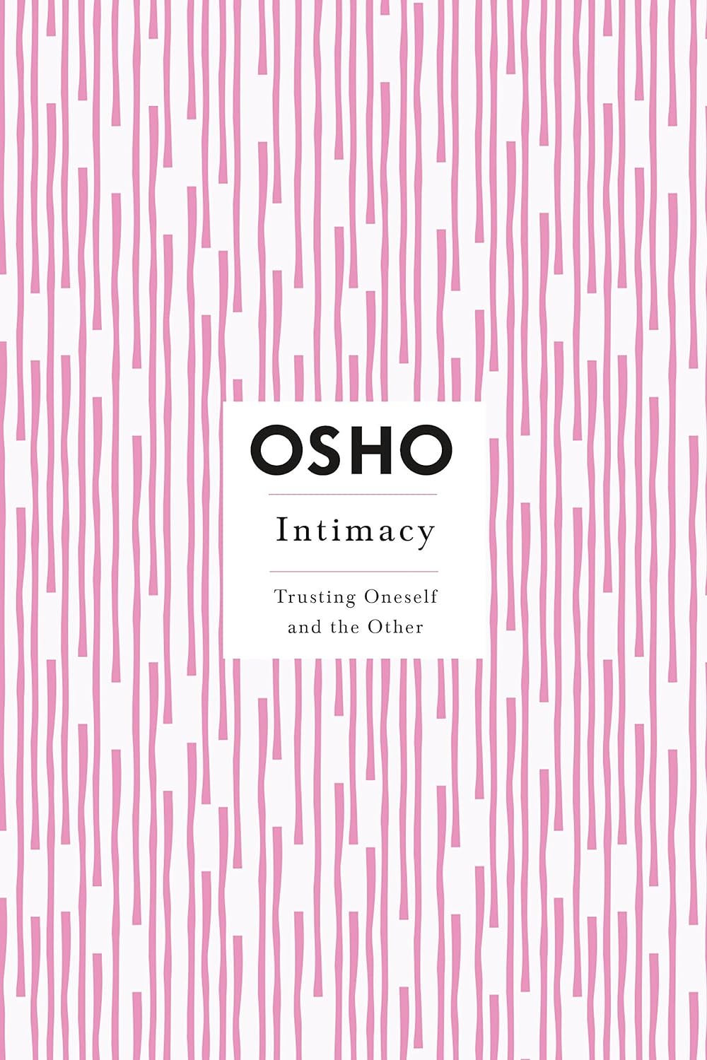 Intimacy: Trusting Oneself and the Other (Osho Insights for a New Way of Living) by Osho