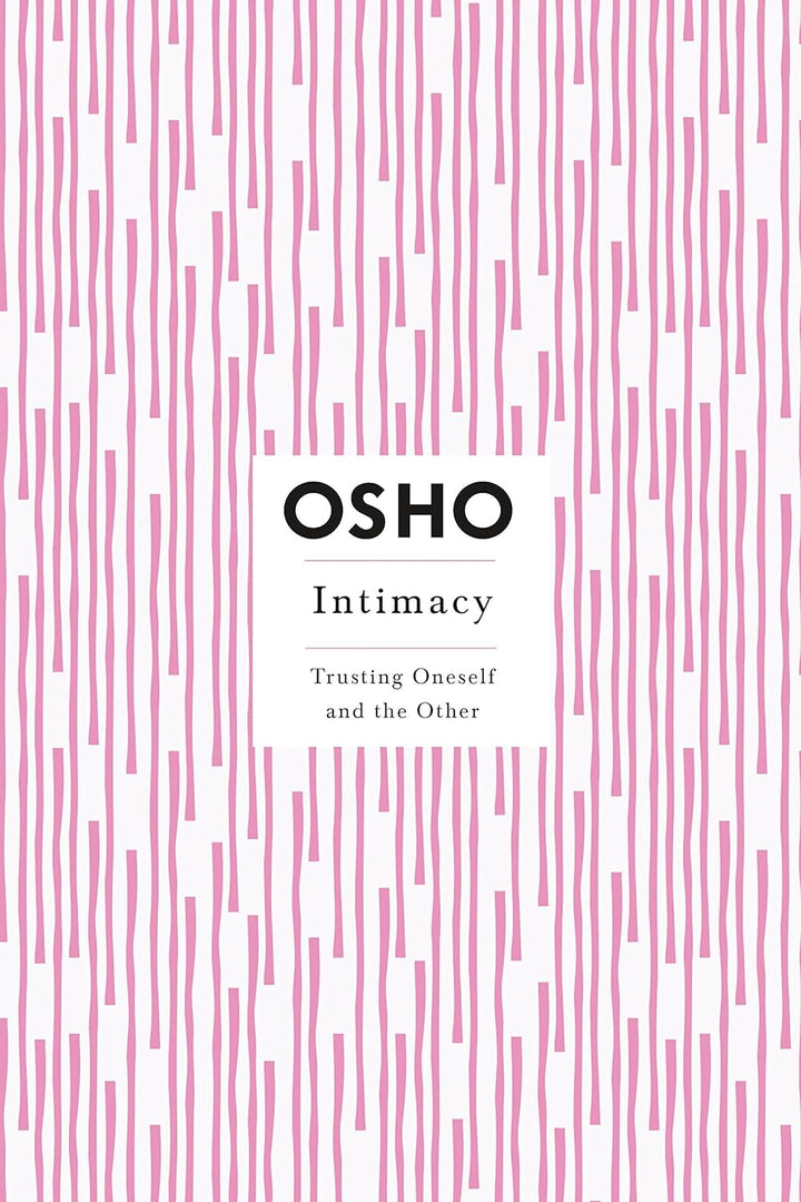 Intimacy: Trusting Oneself and the Other (Osho Insights for a New Way of Living) by Osho