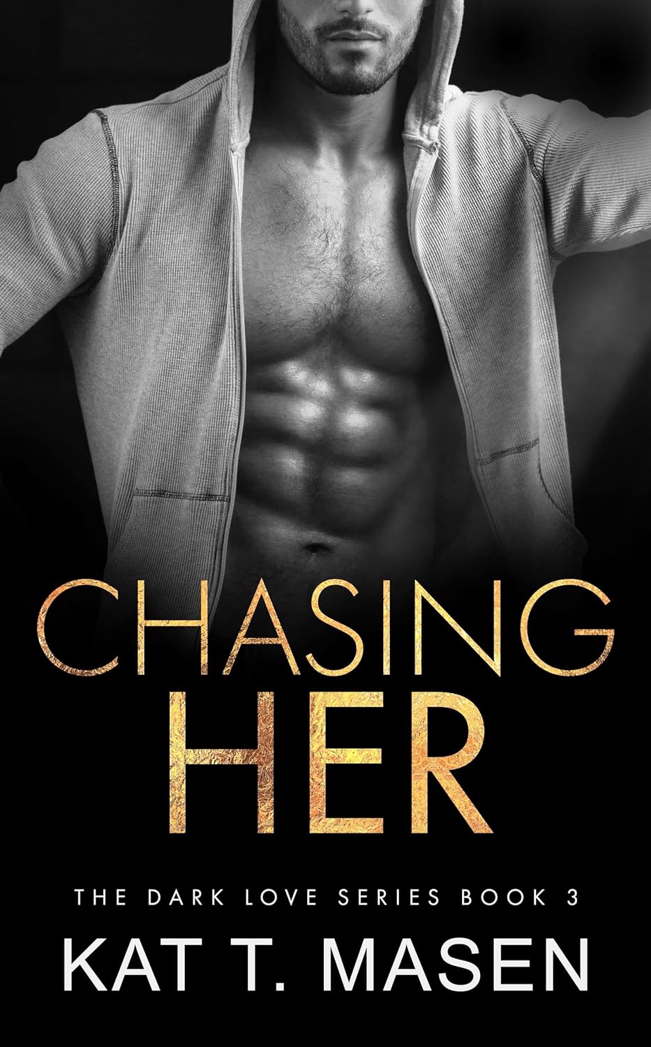 Chasing Her (Dark Love, #3) by Kat T. Masen