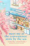 Meet Me at the Convenience Store by the Sea by Sonoko Machida