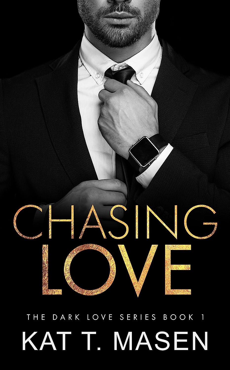 Chasing Love (Dark Love, #1) by Kat T. Masen