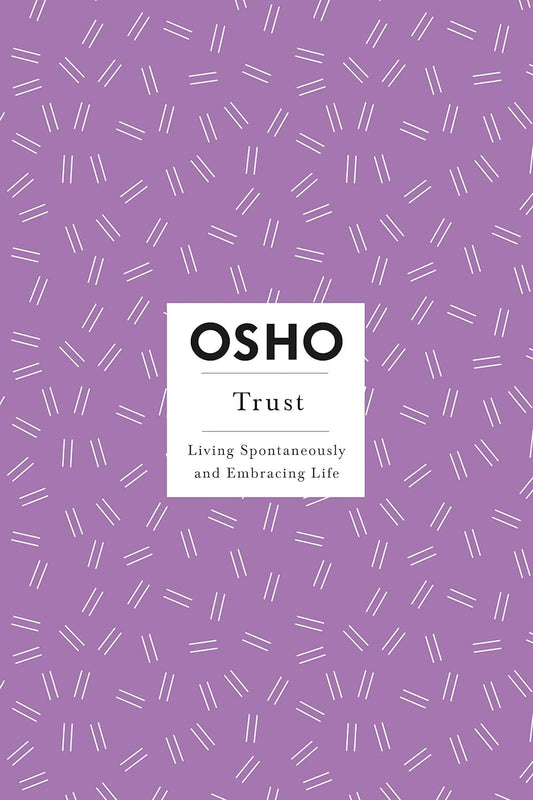 Trust: Living Spontaneously and Embracing Life (Osho Insights for a New Way of Living) by Osho