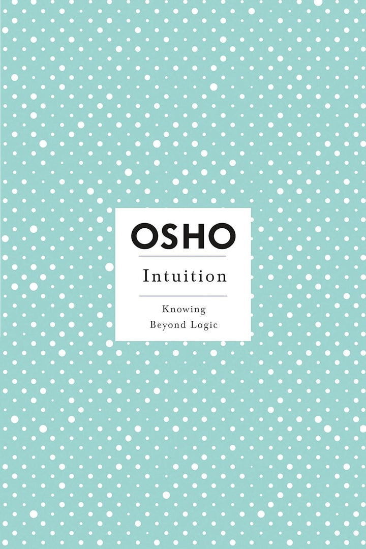 Intuition (Osho Insights for a New Way of Living) by Osho