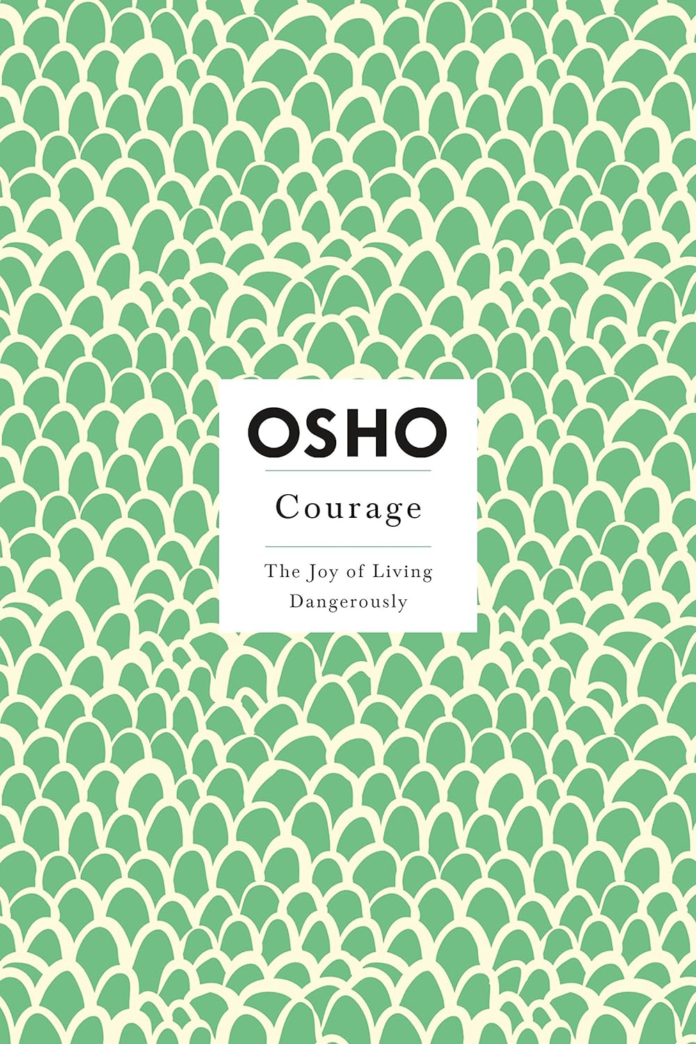 Courage: The Joy of Living Dangerously (Osho Insights for a New Way of Living) by Osho