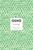 Courage: The Joy of Living Dangerously (Osho Insights for a New Way of Living) by Osho