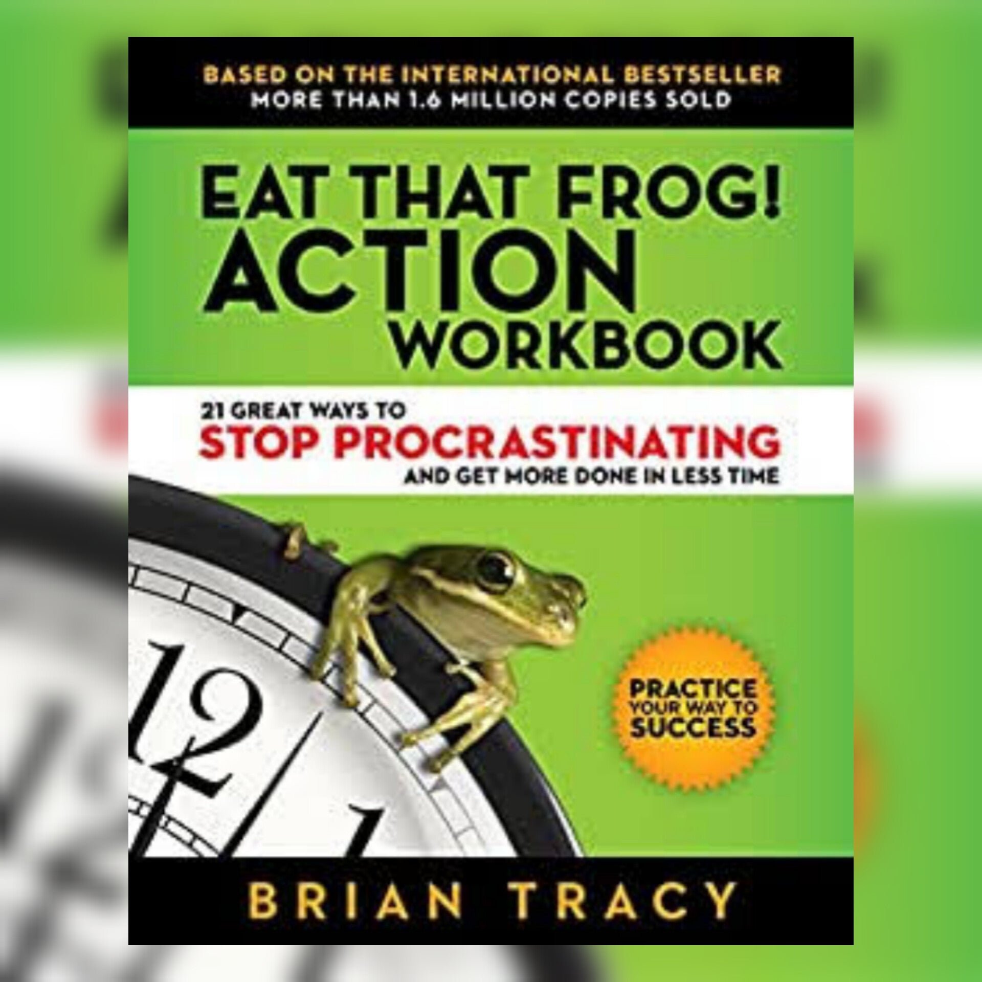 Eat That Frog! Action Workbook by Brian Tracy